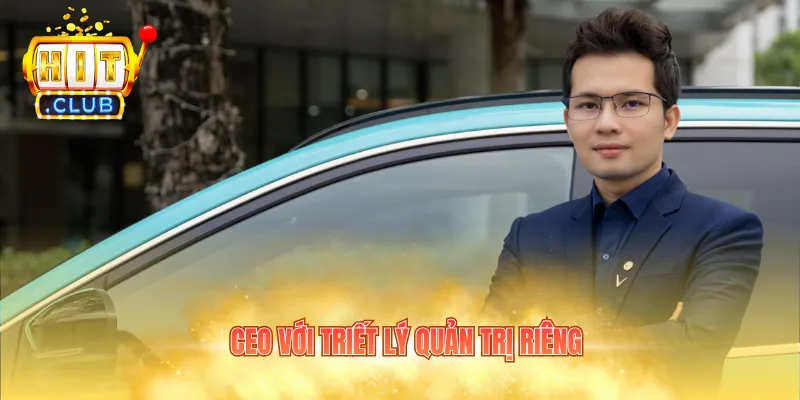CEO với triết lý quản trị riêng